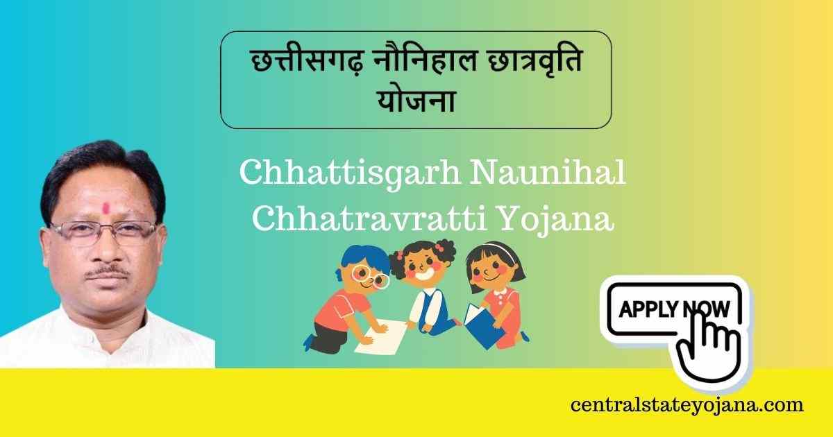 Chhattisgarh Naunihal Chhatravratti Yojana